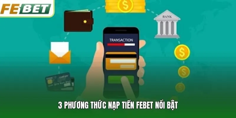 3 phương thức nạp tiền FEBET nổi bật