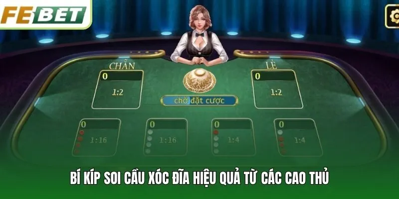 Bí kíp soi cầu Xóc Đĩa hiệu quả từ các cao thủ