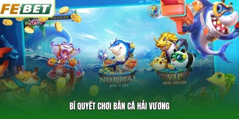 Bí quyết chơi bắn cá Hải Vương