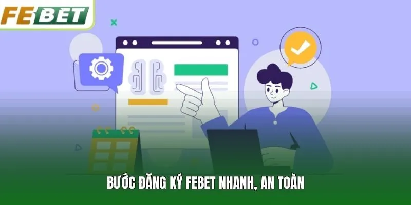 Bước đăng ký FEBET nhanh, an toàn