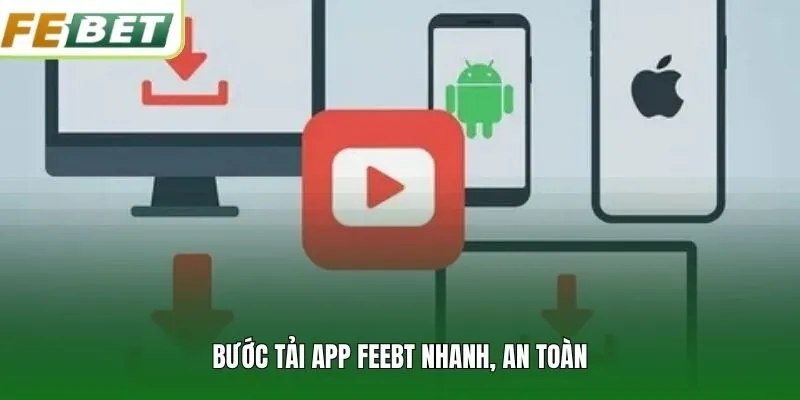Bước tải app FEEBT nhanh, an toàn