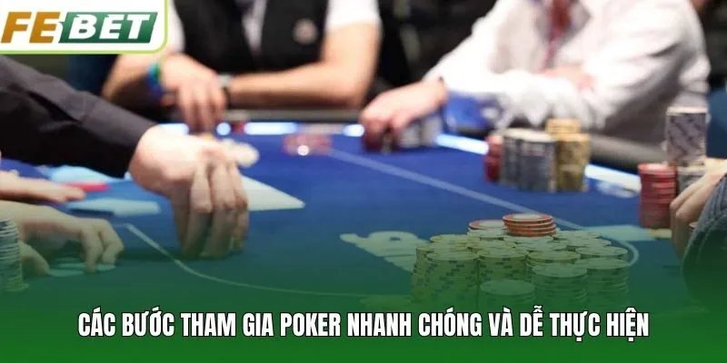 Các bước tham gia Poker nhanh chóng và dễ thực hiện
