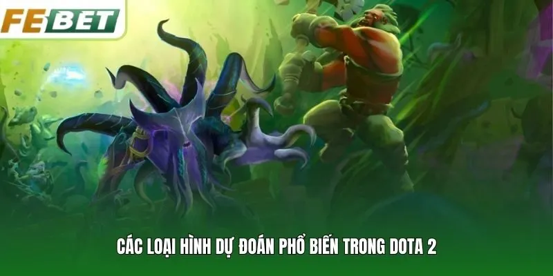 Các loại hình dự đoán phổ biến trong Dota 2