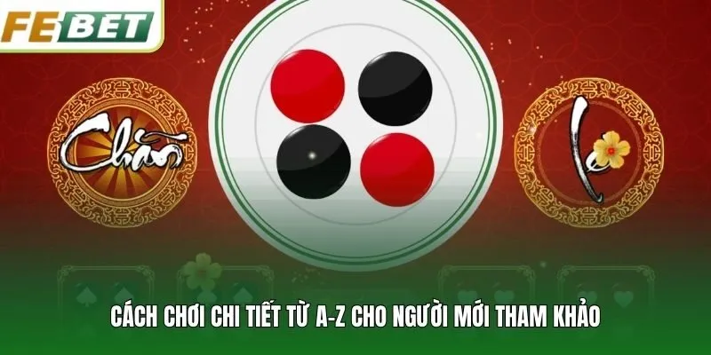 Cách chơi chi tiết từ A-Z cho người mới tham khảo