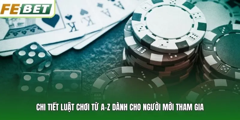 Chi tiết luật chơi từ A-Z dành cho người mới tham gia