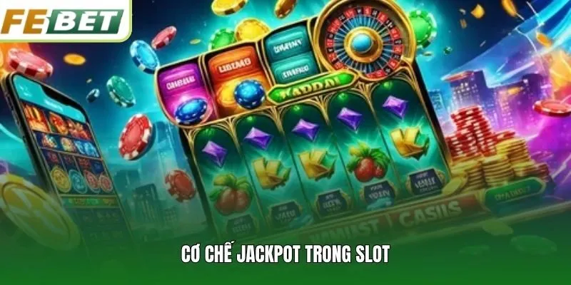 Cơ chế jackpot trong slot