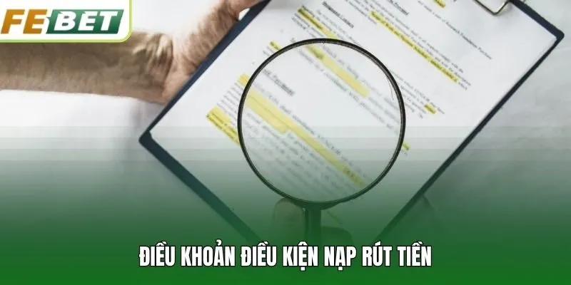 Điều khoản điều kiện nạp rút tiền