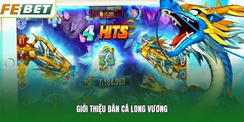Giới thiệu bắn cá Long Vương