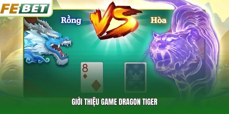 Giới thiệu game Dragon Tiger