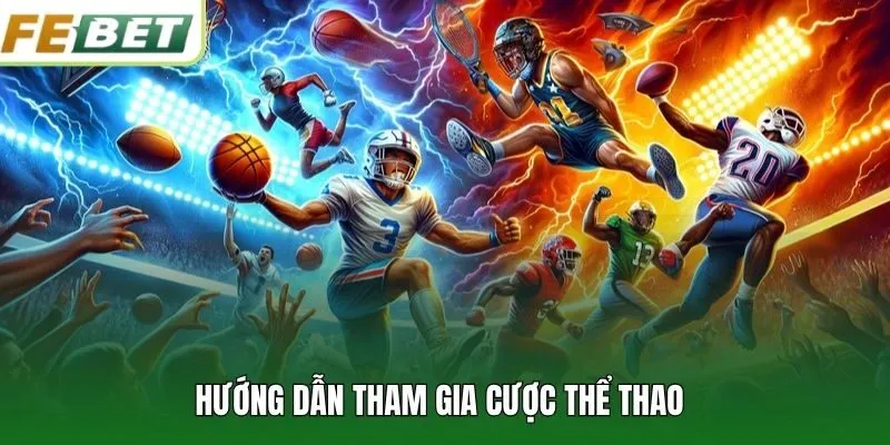 Hướng dẫn tham gia cược thể thao