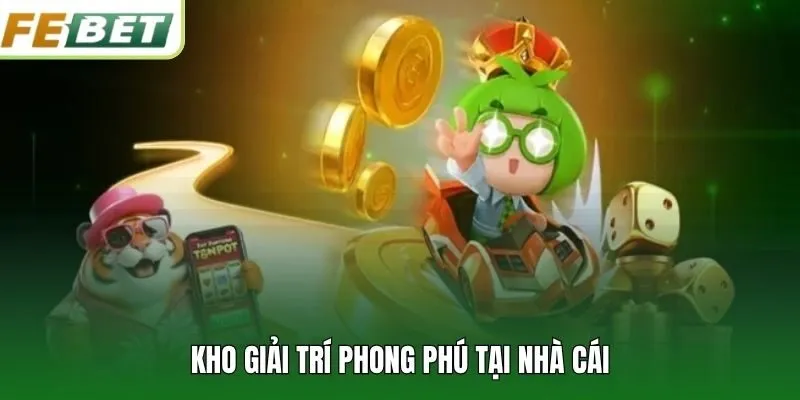 Kho giải trí phong phú tại nhà cái