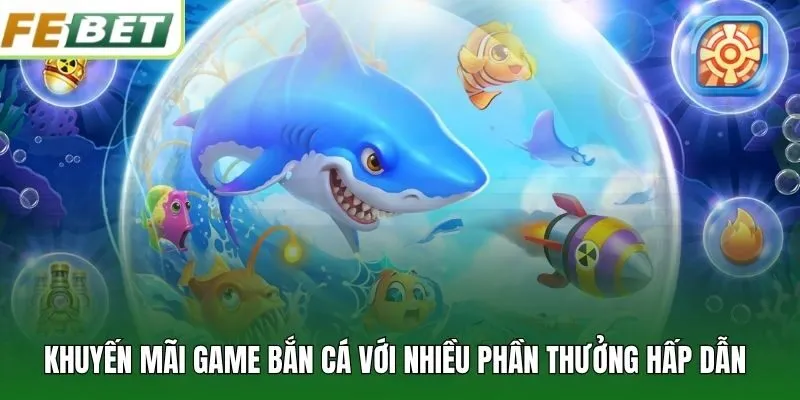 Khuyến mãi game bắn cá với nhiều phần thưởng hấp dẫn