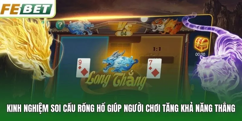 Kinh nghiệm soi cầu Rồng Hổ giúp người chơi tăng khả năng thắng