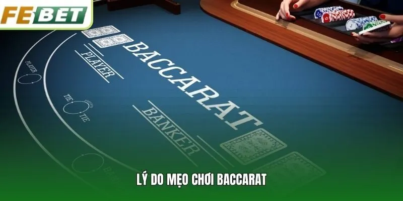 Lý do mẹo chơi Baccarat