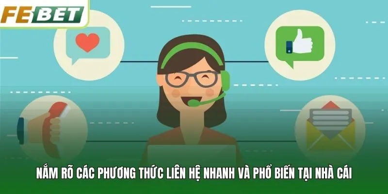 Nắm rõ các phương thức liên hệ nhanh và phổ biến tại nhà cái