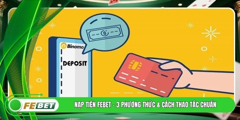Nạp Tiền FEBET - 3 Phương Thức & Cách Thao Tác Chuẩn