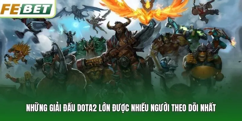 Những giải đấu Dota2 lớn được nhiều người theo dõi nhất