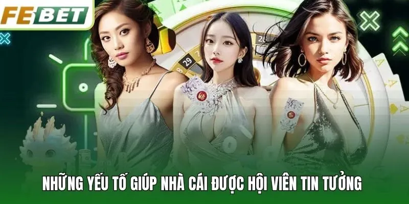 Những yếu tố giúp nhà cái được hội viên tin tưởng