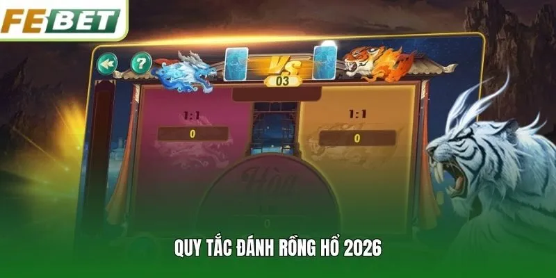 Quy tắc đánh rồng hổ 2026