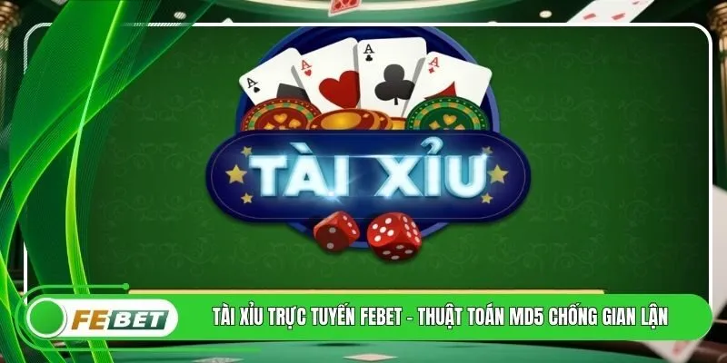 Tài Xỉu Trực Tuyến FEBET - Thuật Toán MD5 Chống Gian Lận