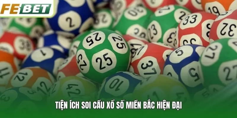 Tiện ích soi cầu xổ số miền Bắc hiện đại