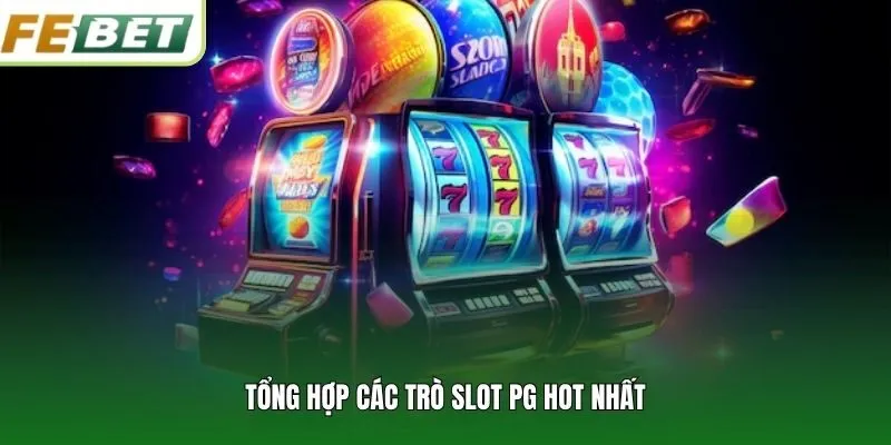 Tổng hợp các trò slot PG hot nhất