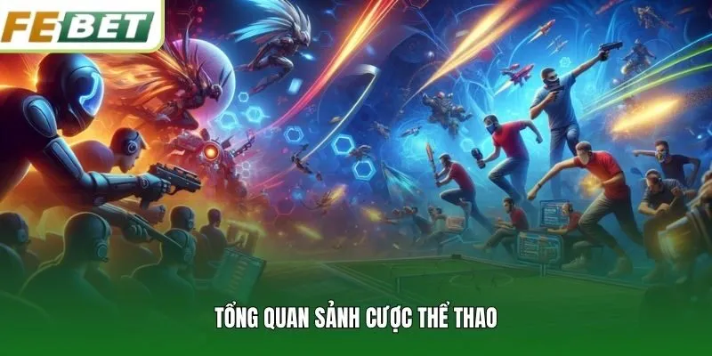 Tổng quan sảnh cược thể thao