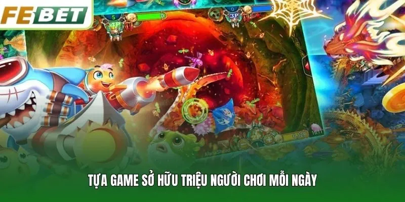Tựa game sở hữu triệu người chơi mỗi ngày