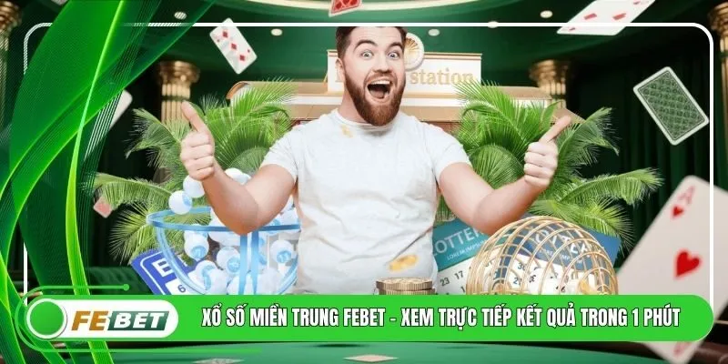 Xổ Số Miền Trung FEBET - Xem Trực Tiếp Kết Quả Trong 1 Phút